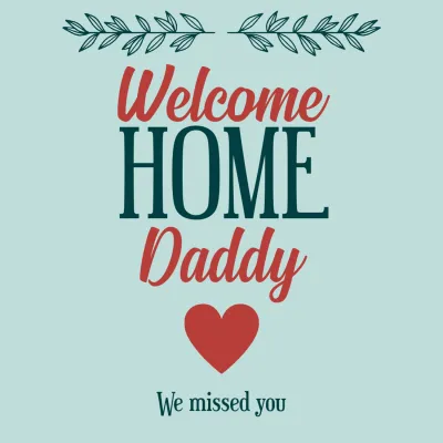 Custom Outdoor Yard Signs Multiple Sizes Welcome Home Daddy