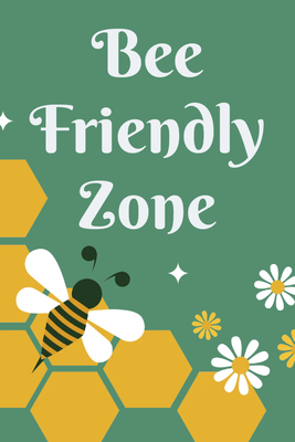 Custom Outdoor Yard Signs Multiple Sizes Bee Friendly Zone