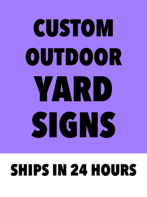 Custom Outdoor Yard Signs Multiple Sizes Rush Order Signs