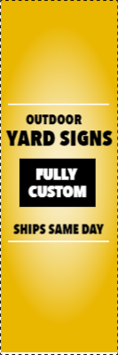Custom Outdoor Yard Signs Multiple Sizes Same Day Shipping