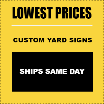 Custom Outdoor Yard Signs Multiple Sizes Lowest Prices