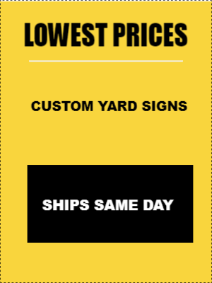 Custom Outdoor Yard Signs Multiple Sizes Lowest Prices
