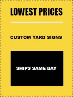 Custom Outdoor Yard Signs Multiple Sizes Lowest Prices