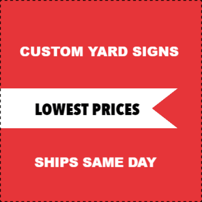 Custom Outdoor Yard Signs Multiple Sizes Ships Same Day
