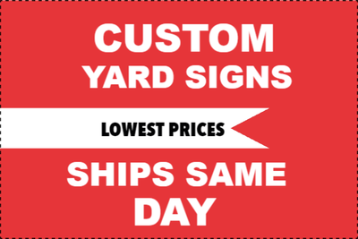 Custom Outdoor Yard Signs Multiple Sizes Ships Same Day