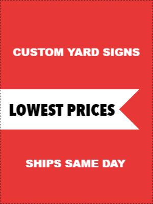 Custom Outdoor Yard Signs Multiple Sizes Ships Same Day