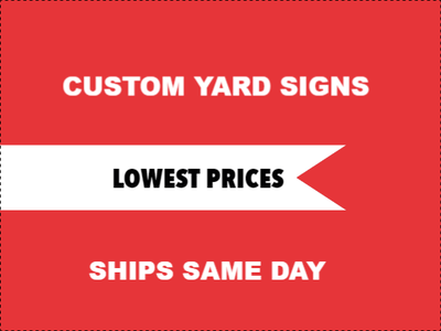 Custom Outdoor Yard Signs Multiple Sizes Ships Same Day