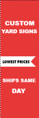 Custom Outdoor Yard Signs Multiple Sizes Ships Same Day
