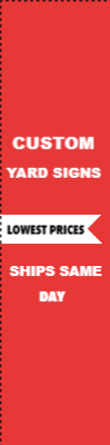 Custom Outdoor Yard Signs Multiple Sizes Ships Same Day