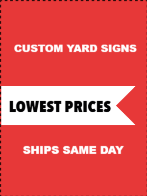 Custom Outdoor Yard Signs Multiple Sizes Ships Same Day