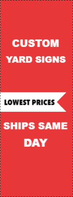 Custom Outdoor Yard Signs Multiple Sizes Ships Same Day
