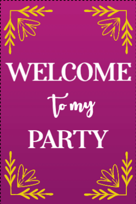 Custom Outdoor Yard Signs Multiple Sizes Welcome To My Party