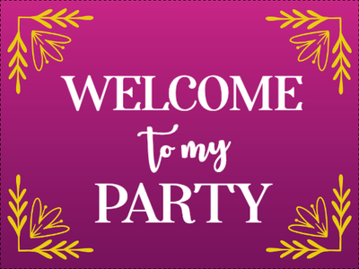 Custom Outdoor Yard Signs Multiple Sizes Welcome To My Party