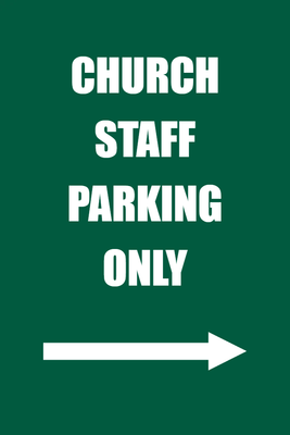 Custom Outdoor Yard Signs Multiple Sizes Church Staff Parking