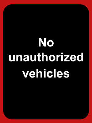 Custom Outdoor Yard Signs Multiple Sizes No Unauthorized Vehicles
