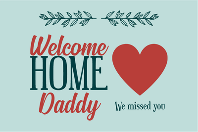 Custom Outdoor Yard Signs Multiple Sizes Welcome Home Daddy