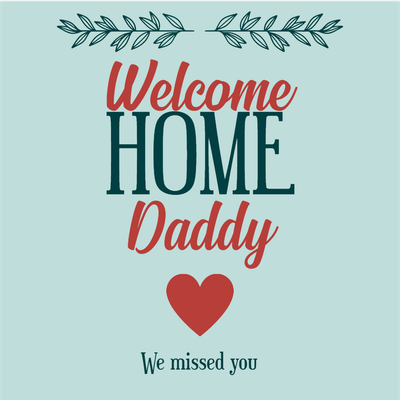 Custom Outdoor Yard Signs Multiple Sizes Welcome Home Daddy