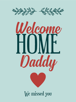 Custom Outdoor Yard Signs Multiple Sizes Welcome Home Daddy