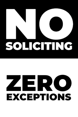 Custom Outdoor Yard Signs Multiple Sizes Soliciting Zero Exceptions