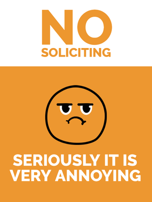 Custom Outdoor Yard Signs Multiple Sizes Soliciting Is Annoying