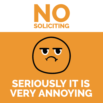 Custom Outdoor Yard Signs Multiple Sizes Soliciting Is Annoying