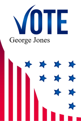 Custom Outdoor Yard Signs Multiple Sizes Vote George Jones