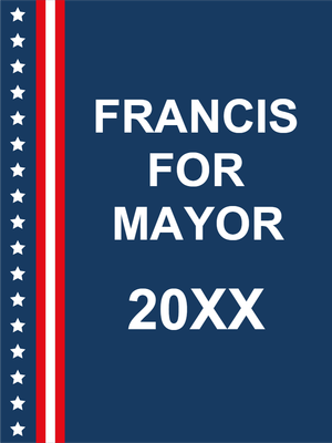 Custom Outdoor Yard Signs Multiple Sizes Francis for Mayor