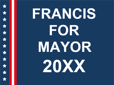 Custom Outdoor Yard Signs Multiple Sizes Francis for Mayor