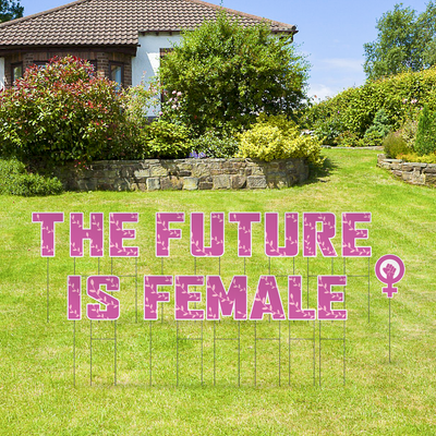 Custom Outdoor Yard Signs Multiple Sizes Yard Letters The Future Is Female