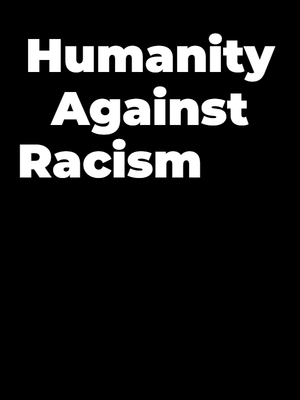 Custom Outdoor Yard Signs Multiple Sizes Humanity Against Racism