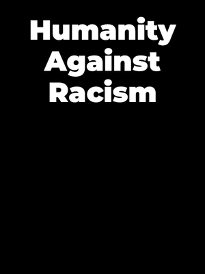Custom Outdoor Yard Signs Multiple Sizes Humanity Against Racism
