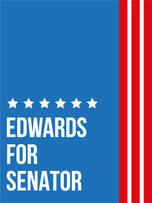 Custom Outdoor Yard Signs Multiple Sizes Edwards For Senator