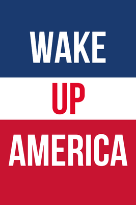 Custom Outdoor Yard Signs Multiple Sizes Wake Up America