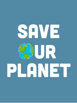 Custom Outdoor Yard Signs Multiple Sizes Save Our Planet