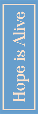 Custom Outdoor Yard Signs Multiple Sizes Hope Is Alive